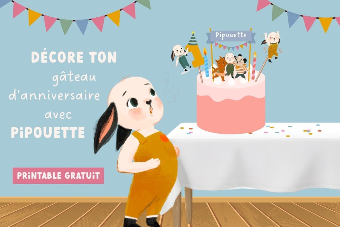Fête l'anniversaire de ton enfant avec Pipouette - Printable gratuit
